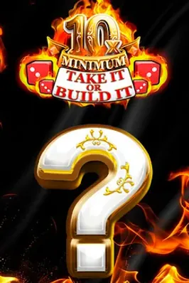 10x Minimum Take It Or Build It