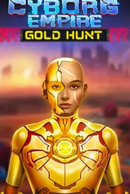 Cyborg Empire Gold Hunt