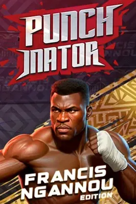 Punchinator - Francis Ngannou