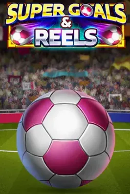 Super Goals & Reels