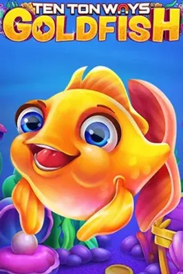 Ten Ton Ways Goldfish